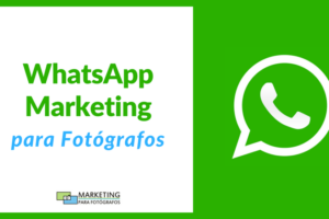 WhatsApp Marketing para Fotógrafos